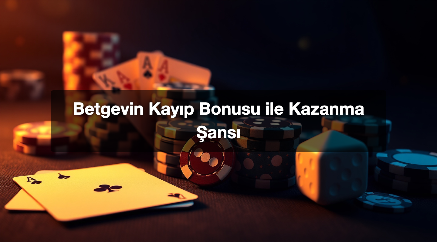 Betgevin Kayıp Bonusu ile Kazanma Şansı